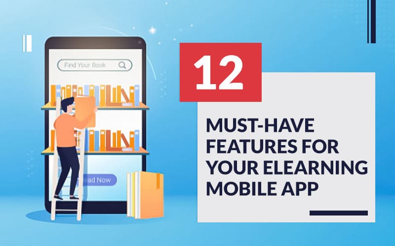 12 Must Have Features for Your eLearning Mobile App