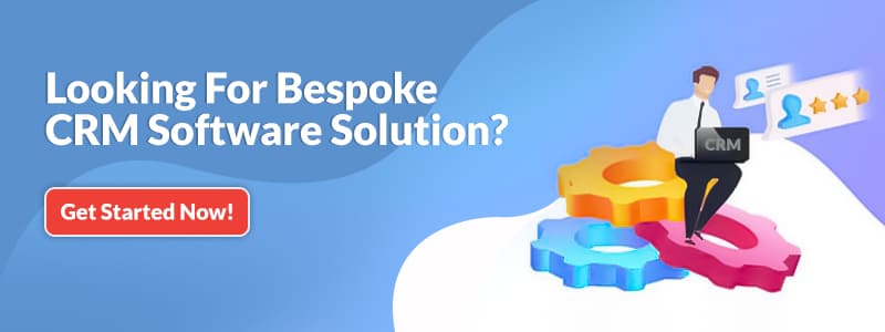 Looking For Bespoke CRM Software Solution