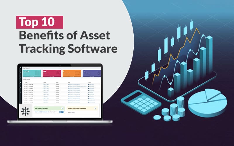 Top 10 benefits of Asset Tracking Software