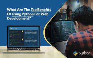 What are the Top Benefits of using Python for Web Development? Matellio