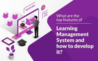 What are the top features of Learning Management System and how to develop it