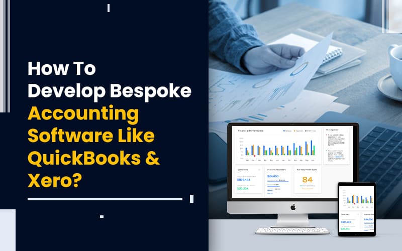 How To Develop Bespoke Accounting Software Like QuickBooks and Xero