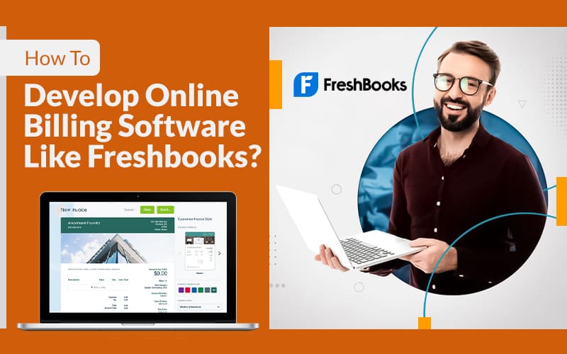 How To Develop Online Billing Software Like Freshbooks