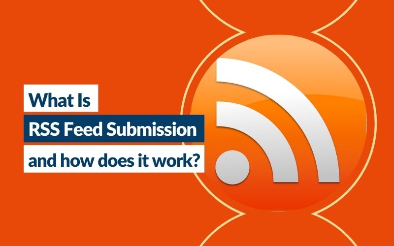 What is RSS Feed submission and how does it work?