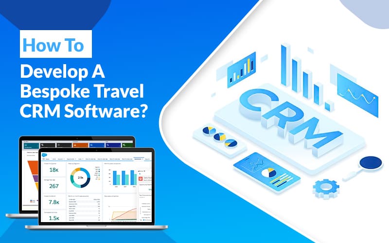 How To Develop A Bespoke Travel CRM Software