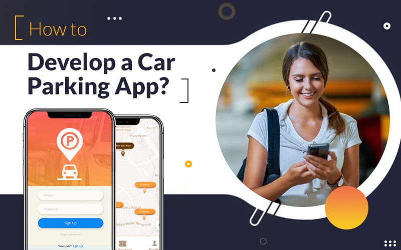 How to Develop a Develop Car Parking App