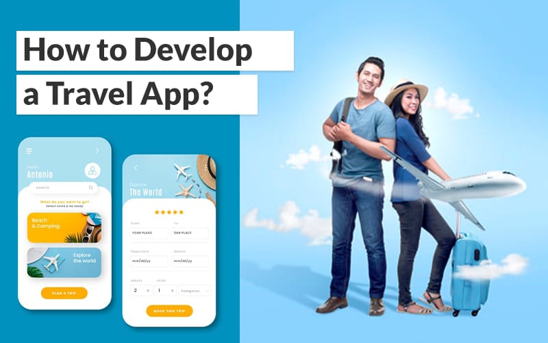 How To Develop a Travel App? - Matellio Inc.