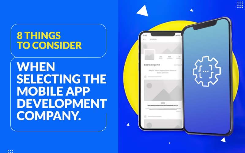 8 Things to Consider When Selecting the App Development Company