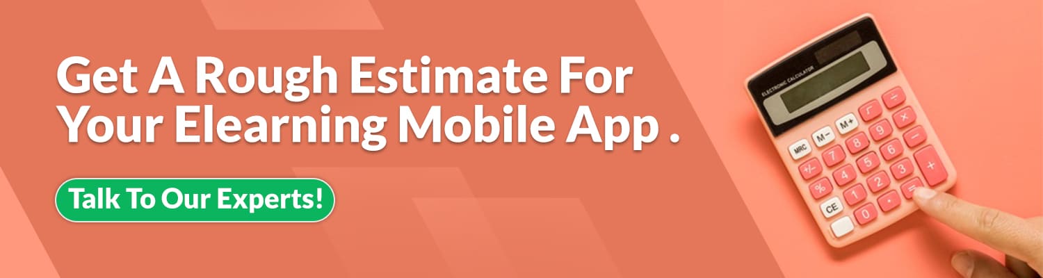 Get A Rough Estimate For Your Elearning Mobile App