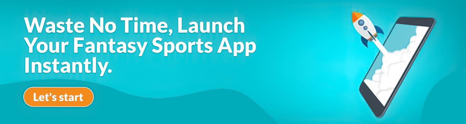 Waste No Time Launch Your Fantasy Sports App Instantly