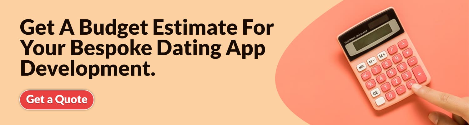 Get A Budget Estimate For Your Bespoke Dating App Development
