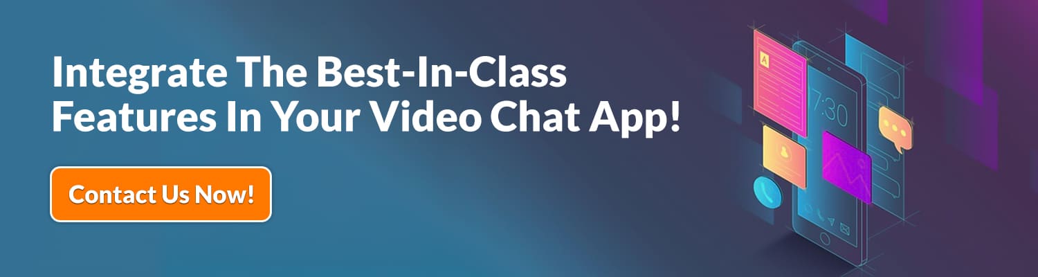 Integrate-The-Best-In-Class-Features-In-Your-Video-Chat-App