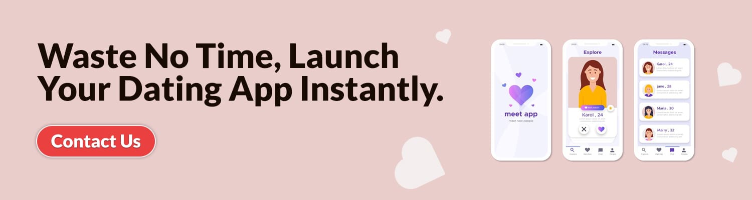 Waste No Time, Launch Your Dating App Instantly