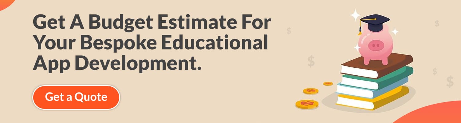 Get-A-Budget-Estimate-For-Your-Bespoke-Educational-App-Development