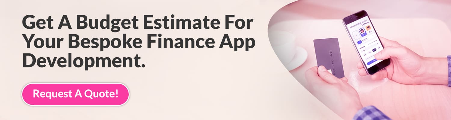 Get-A-Budget-Estimate-For-Your-Bespoke-Finance-App-Development