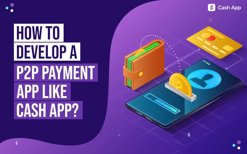 How-To-Develop-A-P2P-Payment-App-like-Cash-App