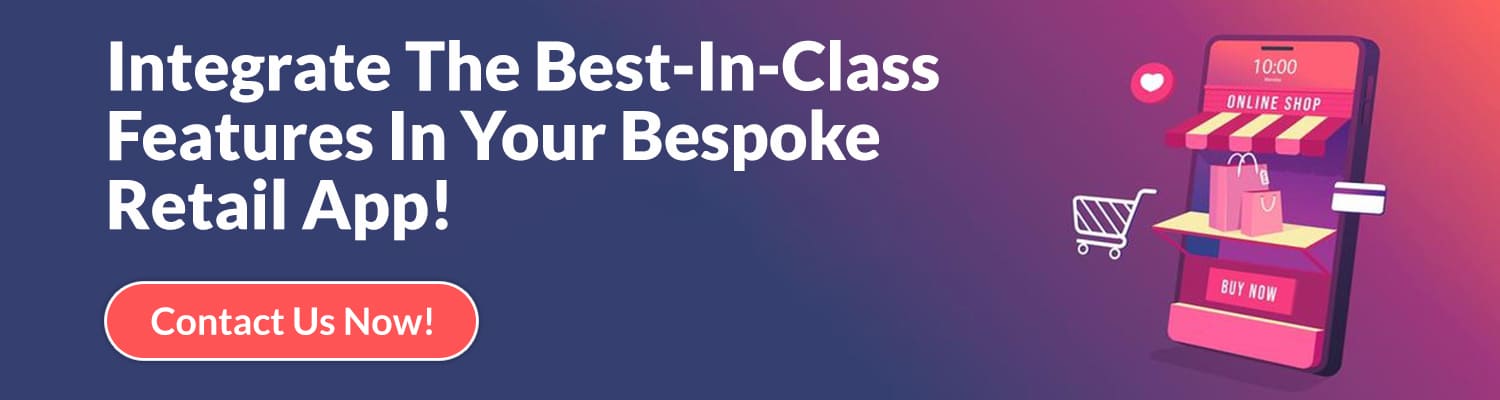 Integrate-The-Best-In-Class-Features-In-Your-Bespoke-Retail-App!