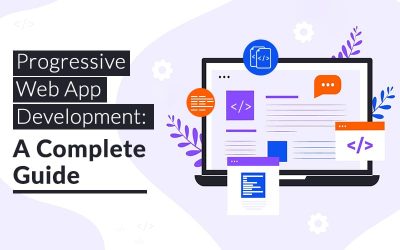 Progressive Web App Development: A Complete Guide