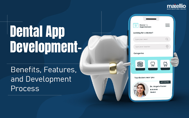 Dental App Development Benefits, Features, and Development Process